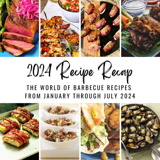 50+ Recipe Recap - The World of Barbecue Series from January – July 2024