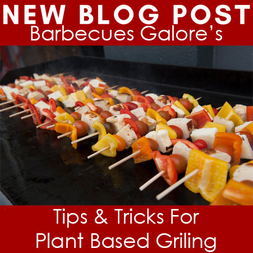 Tips & Tricks For Plant-Based Grilling