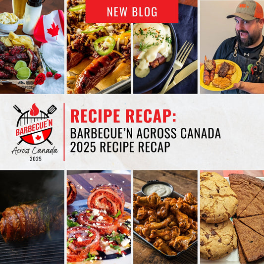 80 Recipe Recap - 2025 Barbecue’N Across Canada Recipe Tour
